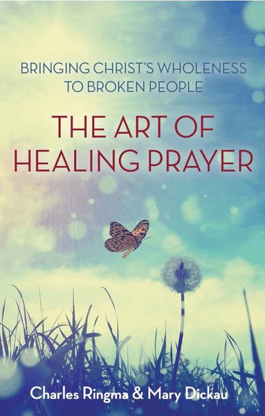 Charles R. Ringma, Mary Dickau - Art of Healing Prayer, Häftad