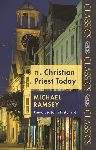Michael Ramsey - Christian Priest Today, Häftad