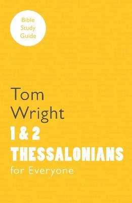 For Everyone Bible Study Guide: 1 And 2 Thessalonians 1