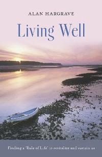 bokomslag Living Well: Finding a 'Rule of Life' to Revitalize and Sustain Us