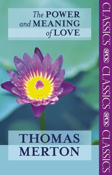 Thomas Merton - Power and Meaning of Love, Häftad