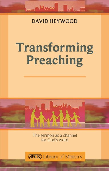 David Heywood - Transforming Preaching, Häftad