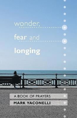 Wonder, Fear and Longing 1