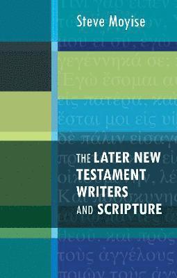 The Later New Testament Writers and Scripture 1