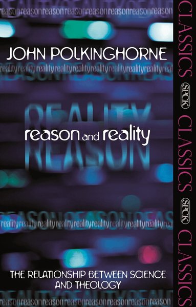 John Polkinghorne - Reason and Reality, Häftad