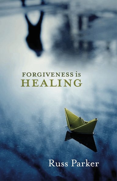 Russ Parker - Forgiveness is Healing, Häftad