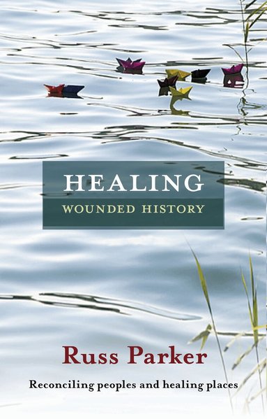 Russ Parker - Healing Wounded History, Häftad