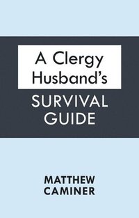 bokomslag A Clergy Husband's Survival Guide