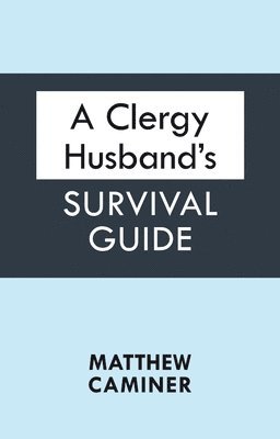 Matthew Caminer - Clergy Husband's Survival Guide, Häftad