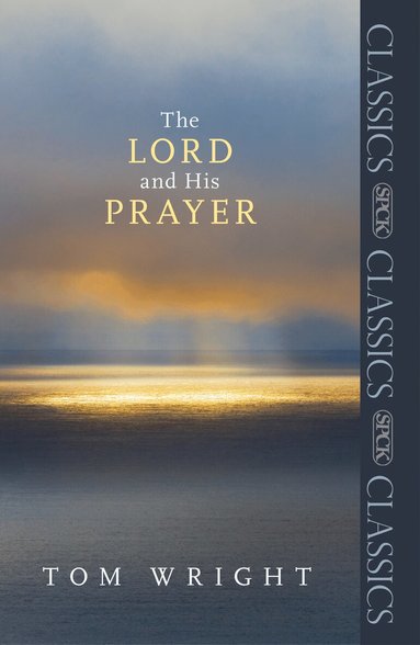 Tom Wright - Lord and His Prayer, Häftad