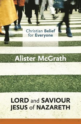 Christian Belief for Everyone: Lord and Saviour: Jesus of Nazareth 1