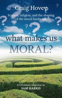 bokomslag What Makes Us Moral?