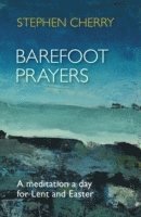 Stephen Cherry, The Revd Canon Stephen Cherry - Barefoot Prayers, Häftad