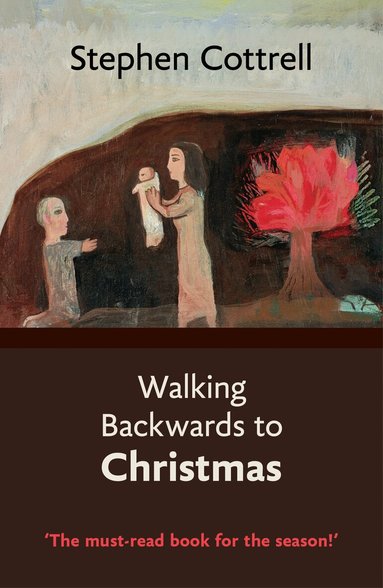 Stephen Cottrell - Walking Backwards to Christmas, Häftad