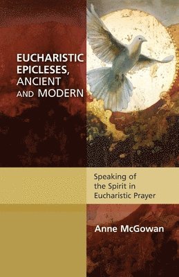 Eucharistic Epicleses, Ancient and Modern 1