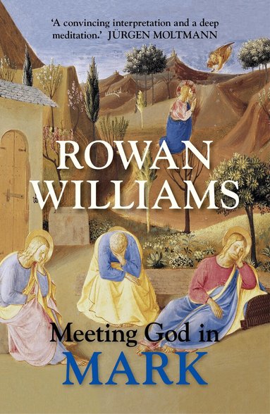 Rowan Williams - Meeting God in Mark, Häftad