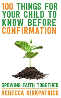 bokomslag 100 Things for your Child to know before Confirmation