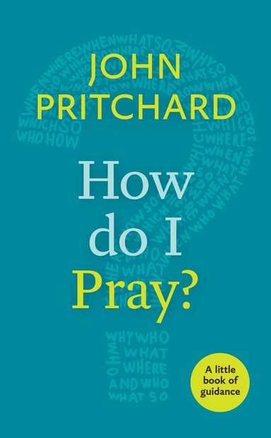 John Pritchard - How Do I Pray?, Häftad
