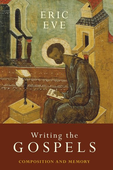 Eric Eve - Writing the Gospels, Häftad
