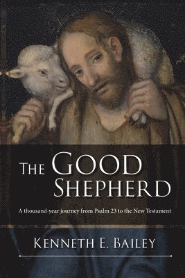 Kenneth Bailey, Kenneth (Author) Bailey - Good Shepherd, Häftad