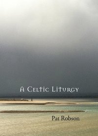 bokomslag A Celtic Liturgy