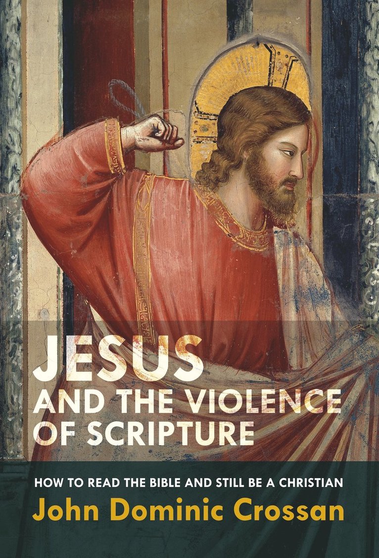 John Dominic Crossan - Jesus and the Violence of Scripture, Häftad