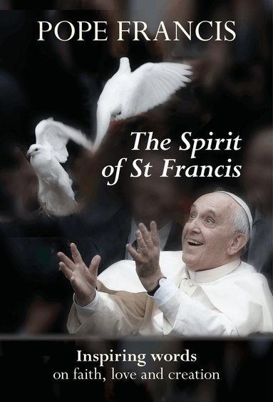 Pope Francis - Spirit of St Francis, Häftad