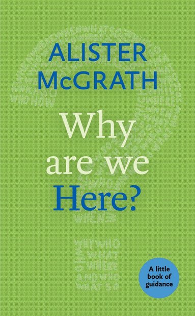 Alister McGrath - Why Are We Here?, Häftad