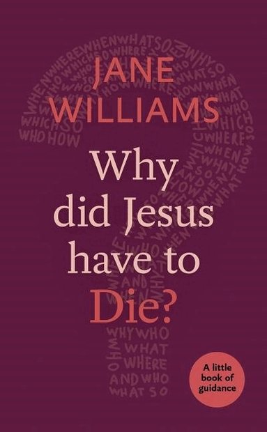 Jane Williams - Why Did Jesus Have to Die?, Häftad
