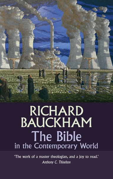 Richard Bauckham - Bible in the Contemporary World, Häftad