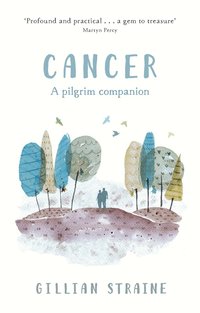 bokomslag Cancer: A Pilgrim Companion