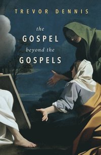 bokomslag The Gospel Beyond the Gospels