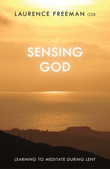 Laurence Freeman - Sensing God, Häftad
