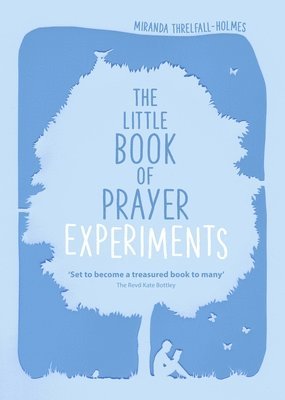 The Little Book of Prayer Experiments 1