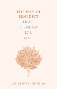 bokomslag The Way of Benedict: Eight Blessings for Lent