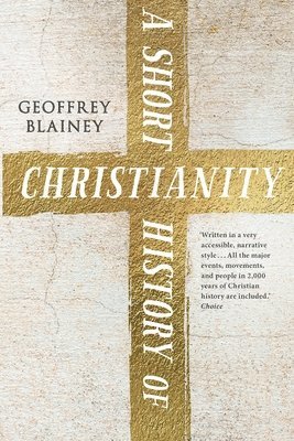 Geoffrey Blainey - Short History of Christianity, Häftad