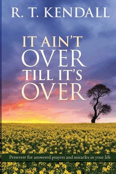 R. T. Kendall - It Ain't Over Till It's Over, Häftad