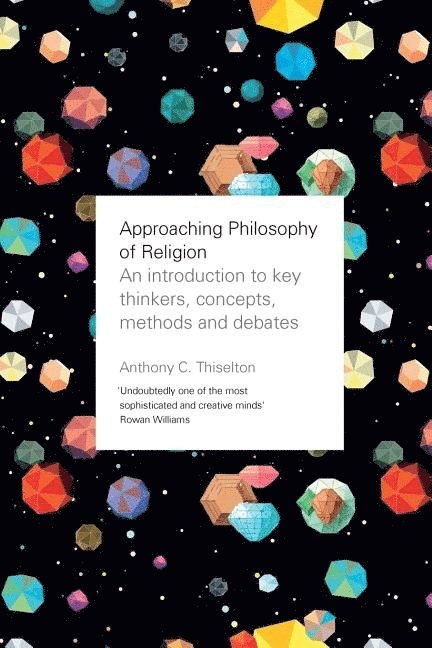 Anthony Thiselton, Anthony C. Thiselton, Canon Anthony C. Thiselton - Approaching Philosophy of Religion, Häftad