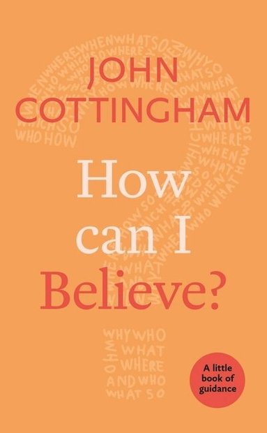 John Cottingham - How Can I Believe?, Häftad