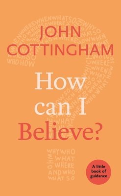 John Cottingham - How Can I Believe?, Häftad