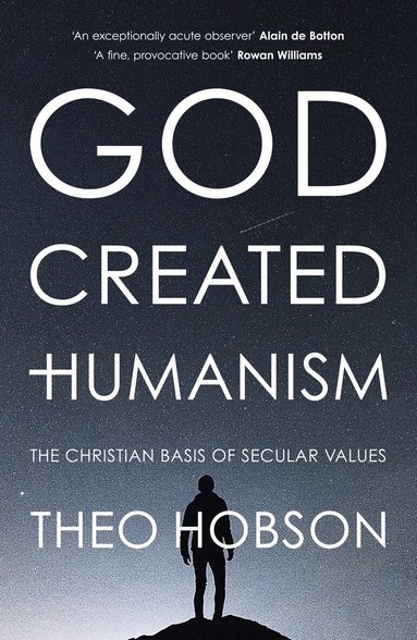 Theo Hobson - God Created Humanism, Häftad