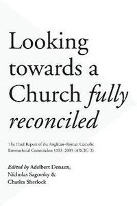bokomslag Looking Towards a Church Fully Reconciled