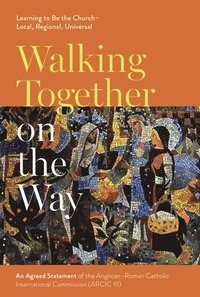 bokomslag Walking Together on the Way: Learning to Be the Church - Local, Regional, Universal