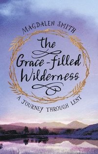 bokomslag The Grace-filled Wilderness