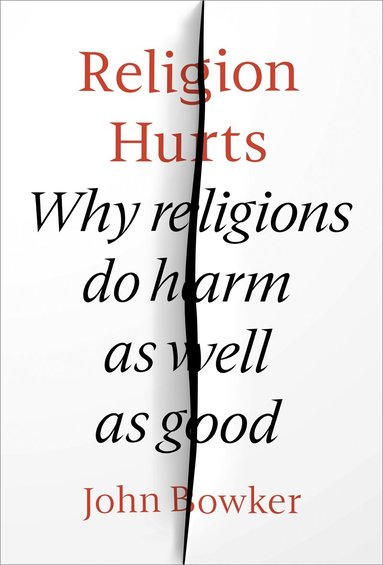 John Bowker - Religion Hurts, Inbunden