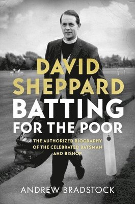Andrew Bradstock, Professor Andrew Bradstock - David Sheppard: Batting for the Poor, Inbunden