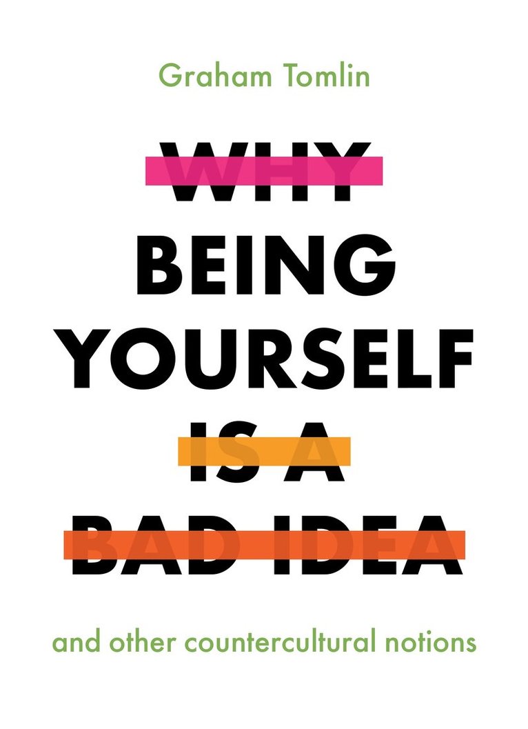 Graham Tomlin - Why Being Yourself is a Bad Idea, Häftad