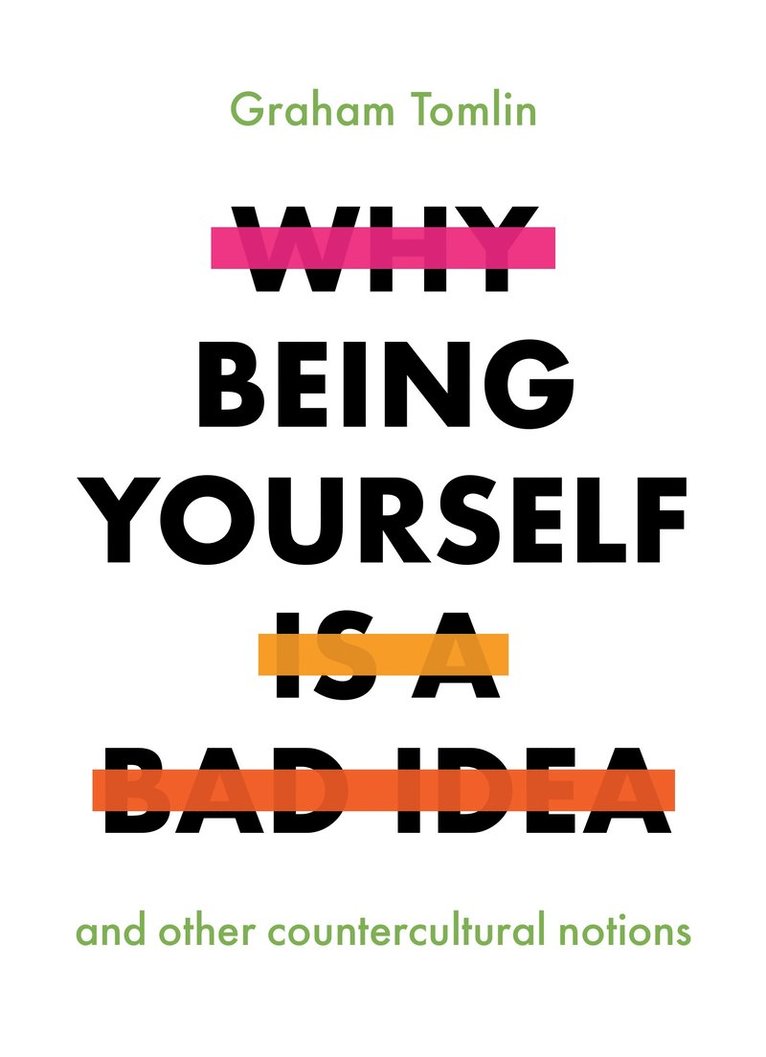 Why Being Yourself is a Bad Idea 1