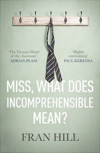 bokomslag Miss, What Does Incomprehensible Mean?