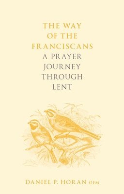 Daniel P. Horan Horan, Father Daniel P. Horan Horan, Daniel P. Horan, P Horan, Daniel, Daniel P Horan - Way of the Franciscans, Häftad